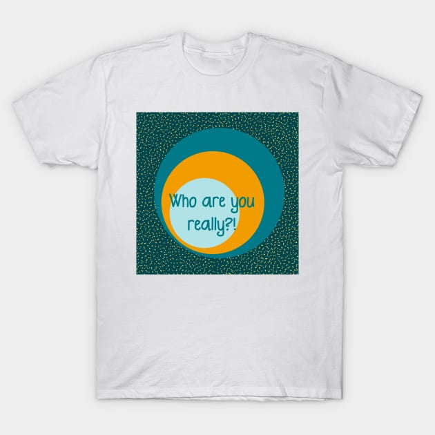 Meditation time quote- who are you really? T-Shirt by FrancesPoff